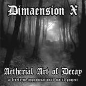 Dimaension X : Aetherial Art of Decay